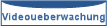 Videoueberwachung
