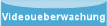 Videoueberwachung
